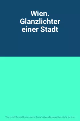 Couverture du produit · Wien. Glanzlichter einer Stadt