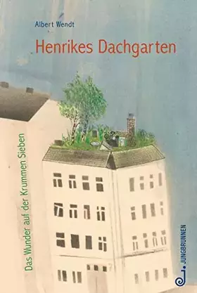 Couverture du produit · Henrikes Dachgarten: Das Wunder auf der Krummen Sieben