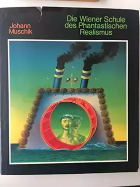 Couverture du produit · Die Wiener Schule des Phantastischen Realismus.