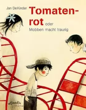 Couverture du produit · Tomatenrot: oder Mobben macht traurig (Atlantis Thema Bücher)