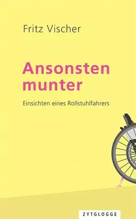 Couverture du produit · Ansonsten munter: Einsichten eines Rollstuhlfahrers