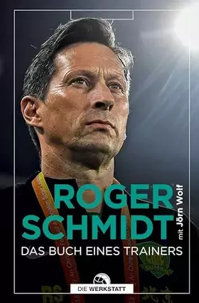 Couverture du produit · Roger Schmidt. Das Buch eines Trainers: Bei der Arbeit