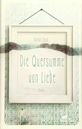 Couverture du produit · Die Quersumme von Liebe: Roman
