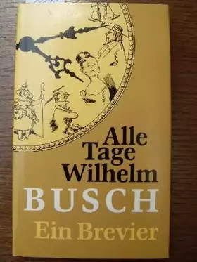 Couverture du produit · Alle Tage Wilhelm Busch. Ein Brevier