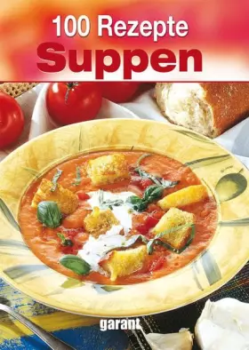 Couverture du produit · 100 Rezepte Suppen