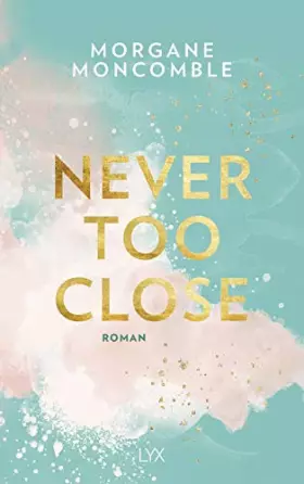 Couverture du produit · Never Too Close: Roman