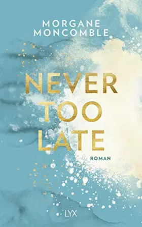 Couverture du produit · Never Too Late: Roman