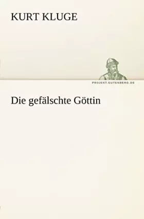 Couverture du produit · Die Gefalschte Gottin (German Edition)