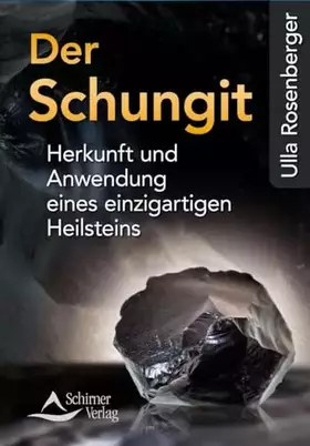Couverture du produit · Der Schungit: Herkunft und Anwendung eines einzigartigen Heilsteins