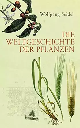Couverture du produit · Die Weltgeschichte der Pflanzen