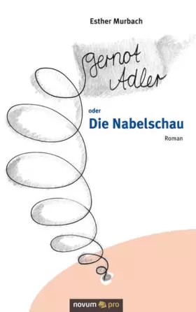 Couverture du produit · Gernot Adler oder Die Nabelschau