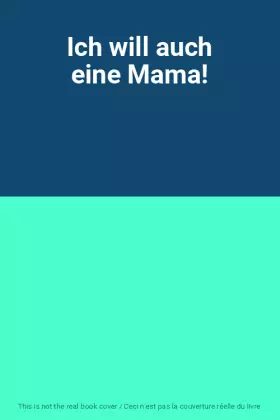 Couverture du produit · Ich will auch eine Mama!