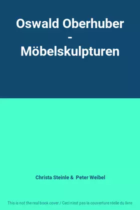 Couverture du produit · Oswald Oberhuber - Möbelskulpturen