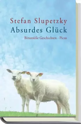 Couverture du produit · Absurdes Glück: Bittersüße Geschichten