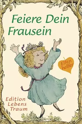 Couverture du produit · Feiere Dein Frau-Sein: Elfenhellfer (Elfenhelfer)