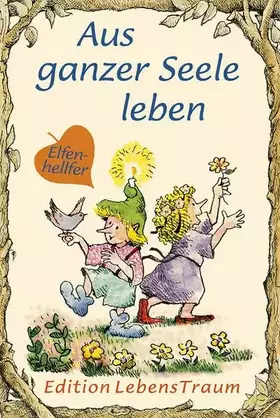 Couverture du produit · Aus ganzer Seele leben: Elfenhellfer (Elfenhelfer)
