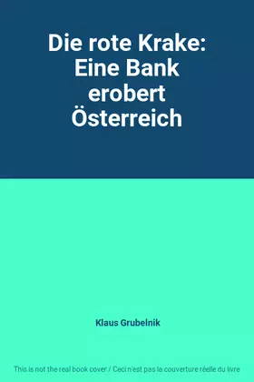 Couverture du produit · Die rote Krake: Eine Bank erobert Österreich