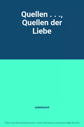 Couverture du produit · Quellen . . ., Quellen der Liebe