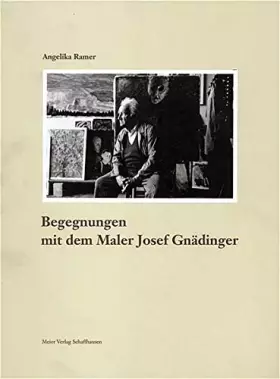 Couverture du produit · Begegnungen mit dem Maler Josef Gnädinger.