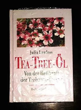 Couverture du produit · Tea-Tree-Öl: Von der Heilkraft der Teebaum-Essenz