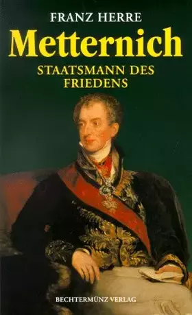 Couverture du produit · Metternich. Staatsmann des Friedens