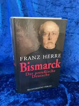 Couverture du produit · Bismarck: Der preußische Deutsche