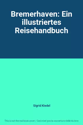 Couverture du produit · Bremerhaven: Ein illustriertes Reisehandbuch
