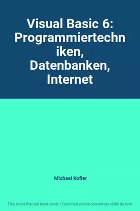 Couverture du produit · Visual Basic 6: Programmiertechniken, Datenbanken, Internet