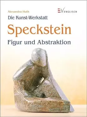 Couverture du produit · Speckstein: Figur und Abstraktion (Die Kunst-Werkstatt)