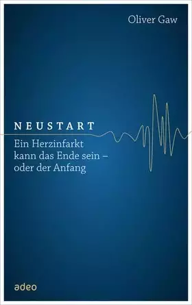 Couverture du produit · Neustart: Ein Herzinfarkt kann das Ende sein - oder der Anfang