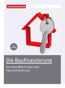 Couverture du produit · Die Baufinanzierung: Der beste Weg zu Haus oder Eigentumswohnung