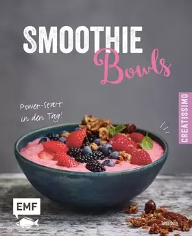 Couverture du produit · Smoothie Bowls – Power-Start in den Tag (Creatissimo)