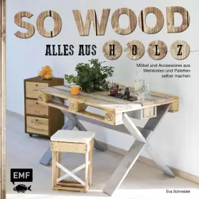 Couverture du produit · Schneider, E: So wood - Alles aus Holz