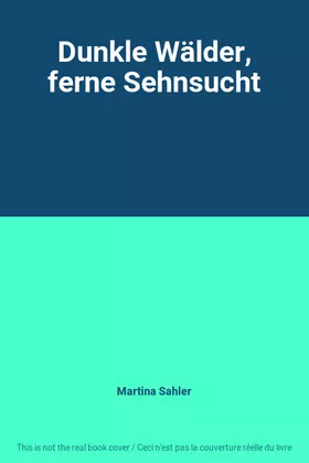 Couverture du produit · Dunkle Wälder, ferne Sehnsucht