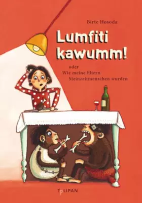 Couverture du produit · Lumfiti kawumm!: oderWiemeineElternSteinzeitmenschenwurden