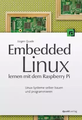 Couverture du produit · Embedded Linux lernen mit dem Raspberry Pi: Linux-Systeme selber bauen und programmieren