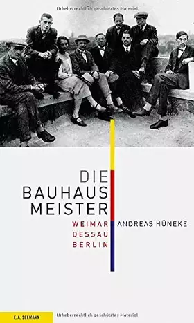 Couverture du produit · Die Bauhausmeister: Weimar. Dessau. Berlin