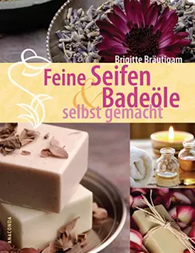 Couverture du produit · Feine Seifen und Badeöle selbst gemacht