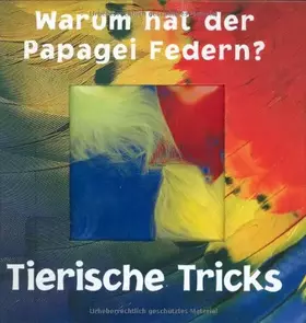 Couverture du produit · Warum hat der Papagei Federn?: Tierische Tricks