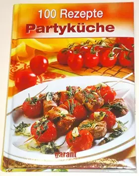 Couverture du produit · 100 Rezepte - Partyküche