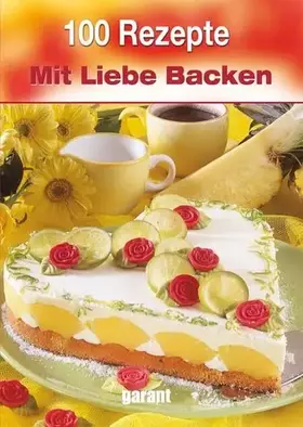 Couverture du produit · 100 Rezepte mit Liebe Backen
