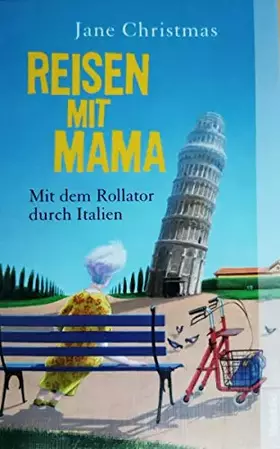 Couverture du produit · REISEN MIT MAMA. Mit dem Rollator durch Italien