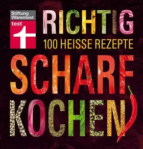 Couverture du produit · Richtig scharf kochen: 100 heiße Rezepte