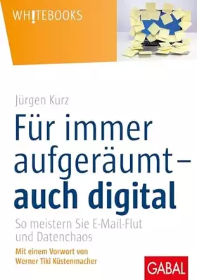 Couverture du produit · Für immer aufgeräumt- auch digital: So meistern Sie E-Mail-Flut und Datenchaos