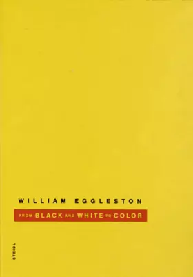 Couverture du produit · William Eggleston: From Black and White to Color