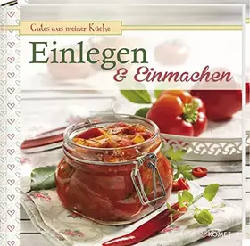 Couverture du produit · Einlegen & Einmachen: Gutes aus meiner Küche