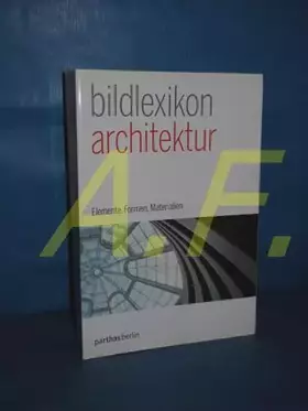 Couverture du produit · Parthas Bildlexikon Band 1 - Architektur: Elemente, Formen, Materialien