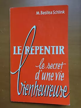 Couverture du produit · Le repentir - Le secret d'une vie bienheureuse