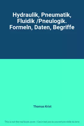 Couverture du produit · Hydraulik, Pneumatik, Fluidik /Pneulogik. Formeln, Daten, Begriffe