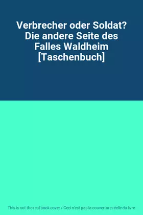 Couverture du produit · Verbrecher oder Soldat? Die andere Seite des Falles Waldheim [Taschenbuch]